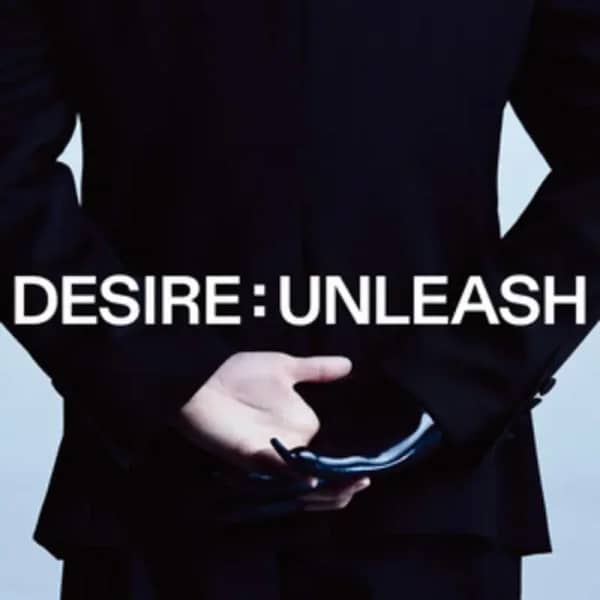 DESIRE : UNLEASH
