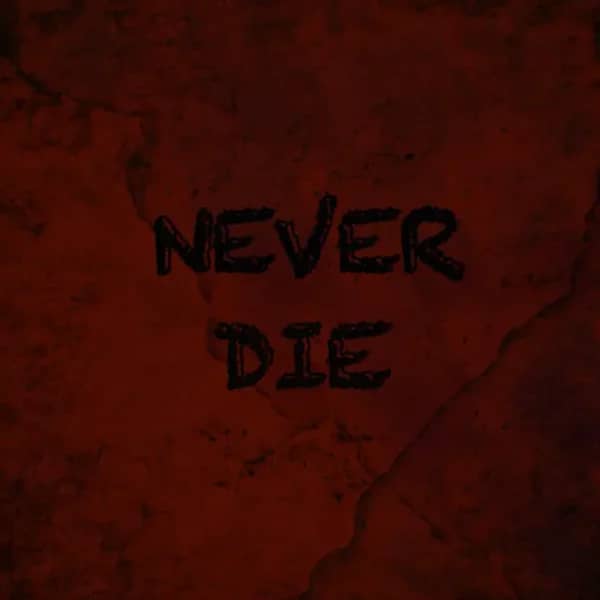 NEVER DIE