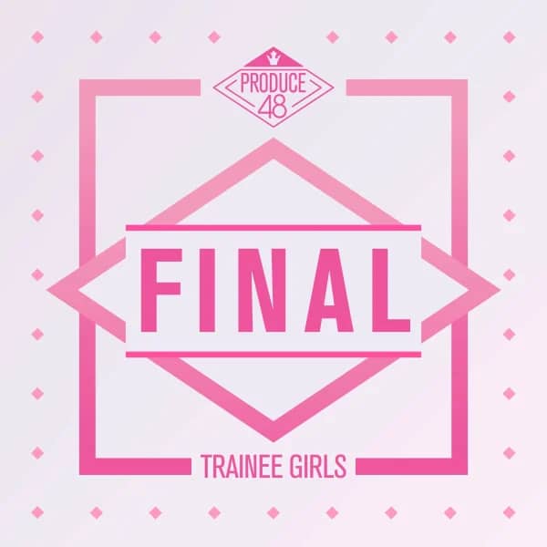PRODUCE 48 - FINAL