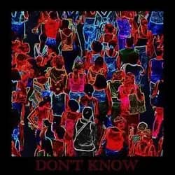 DON’T KNOW