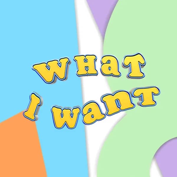 What I want